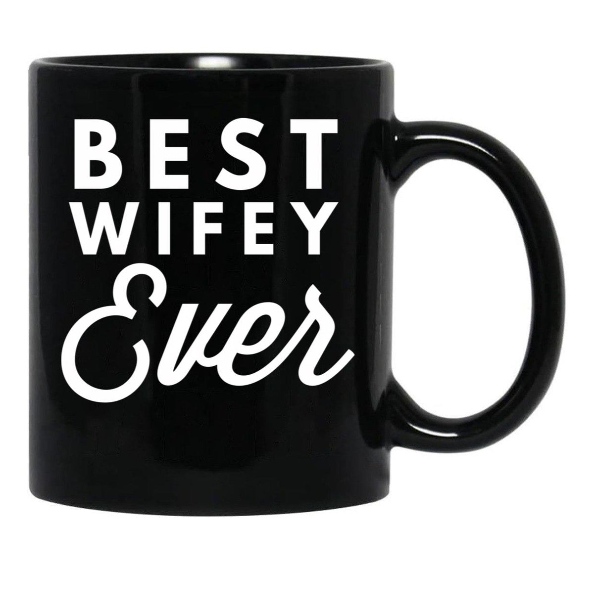 Best Wifey Ever (3) Black Coffee Mug, Gift Coffee Mug - Black
