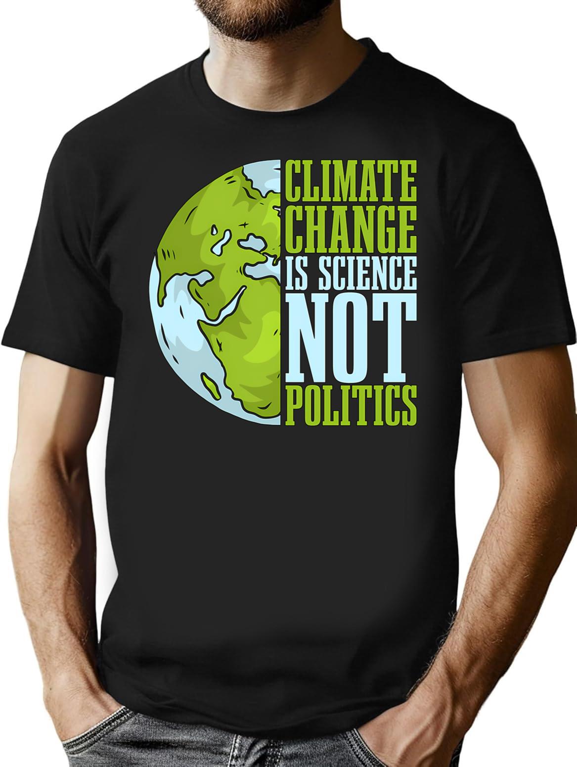 Climate Change Is Science Not Politics Environment T-Shirt - Black