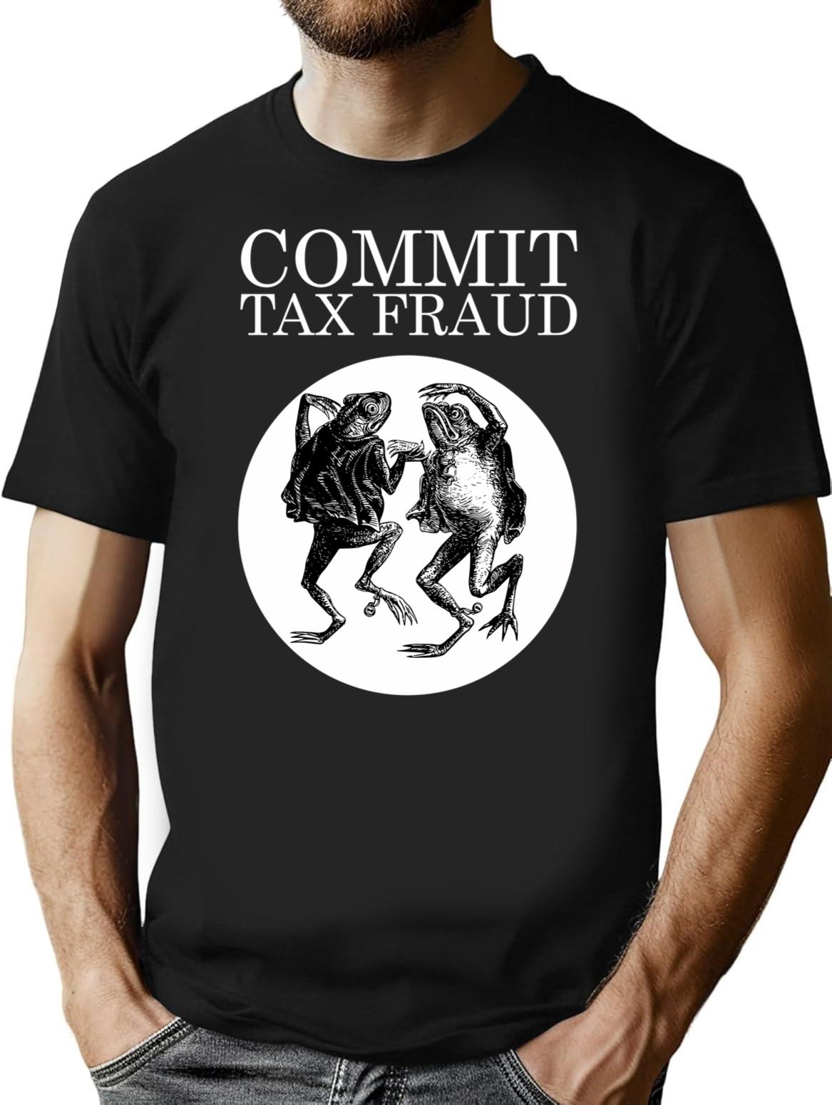 Commit Tax Fraud Meme T-Shirt - Retro Graphic Tee for Men & Women - Black