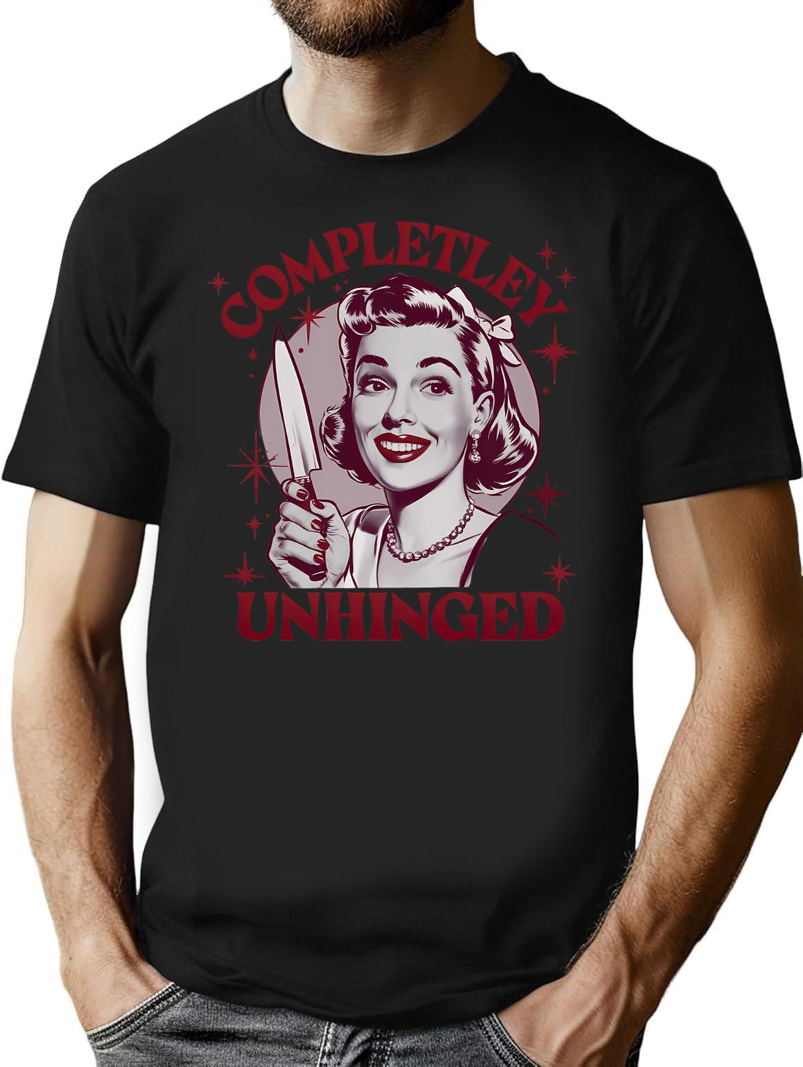 Completely Unhinged Retro Dark Humor Design T-Shirt - Black