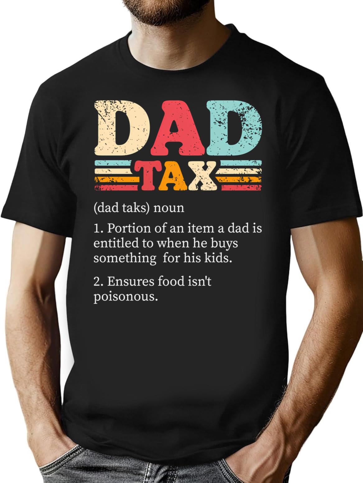 Dad Tax - Funny Sarcastic Dad Joke Vintage Fathers Day Gift For Dad T-Shirt - Black