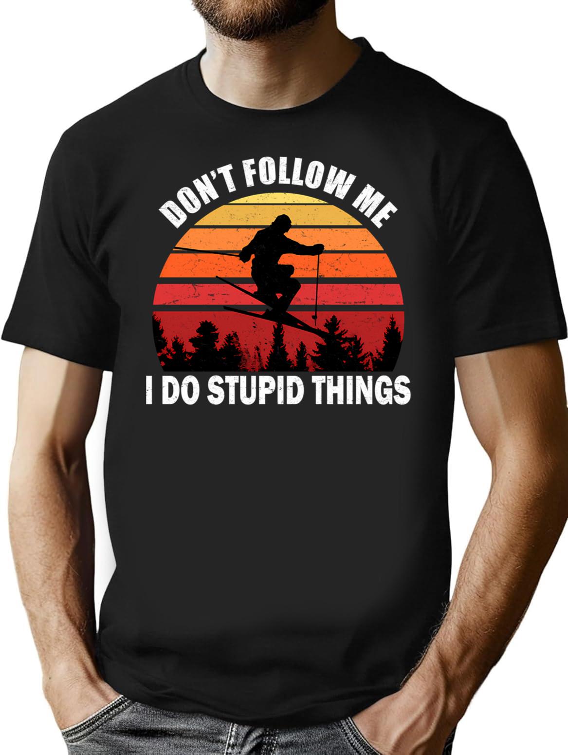 Don't Follow Me I Do Stupid Things Skiing T-Shirt - Black