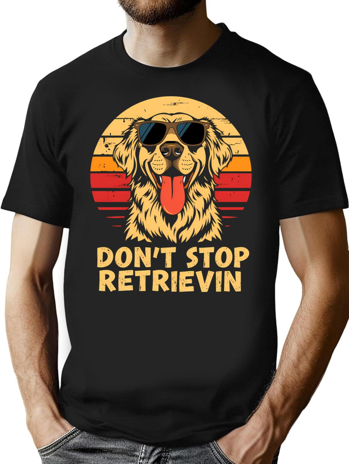 Don't Stop Retrieving Happy Retriever Dog Lover Funny Quote T-Shirt - Black
