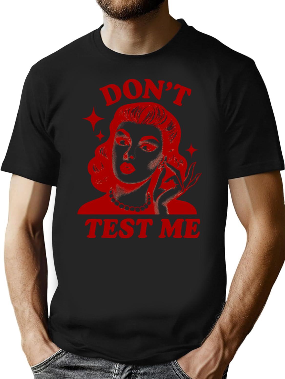 Dont Test Me T-Shirt - Retro Graphic Tee for Men & Women - Black