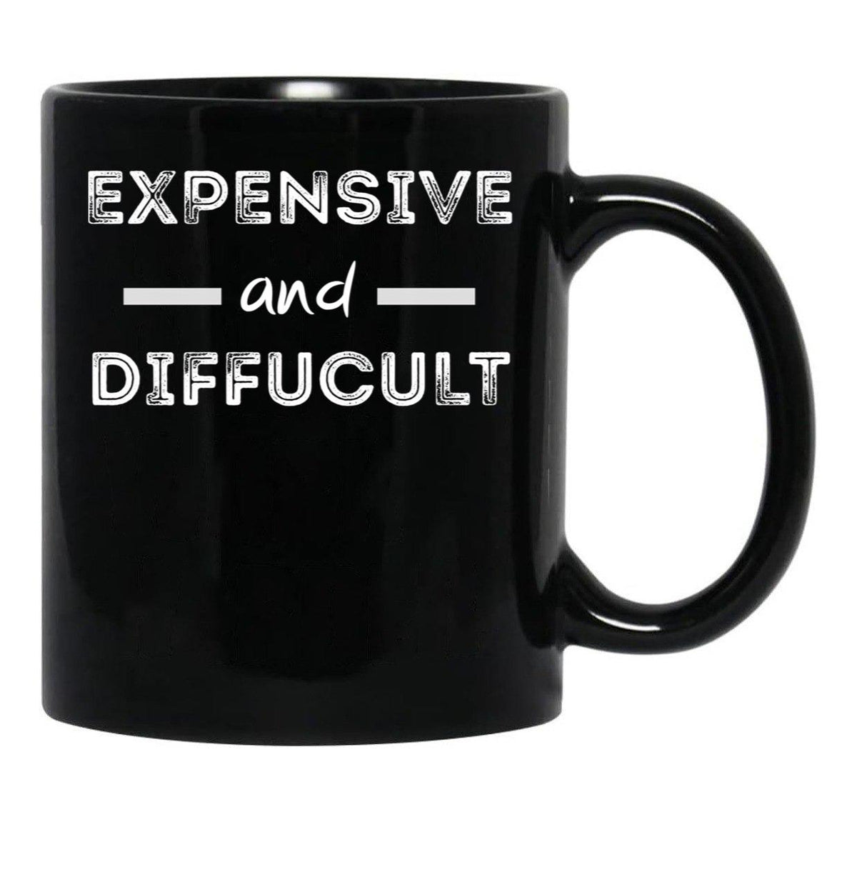 Expensive And Difficult Black Coffee Mug, Gift Coffee Mug - Black