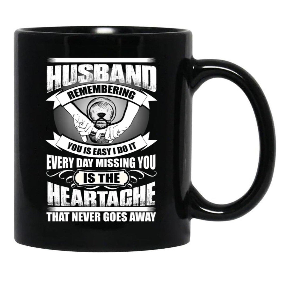 Husband Heartache Every Day Misshing You Black Coffee Mug, Gift Coffee Mug - Black