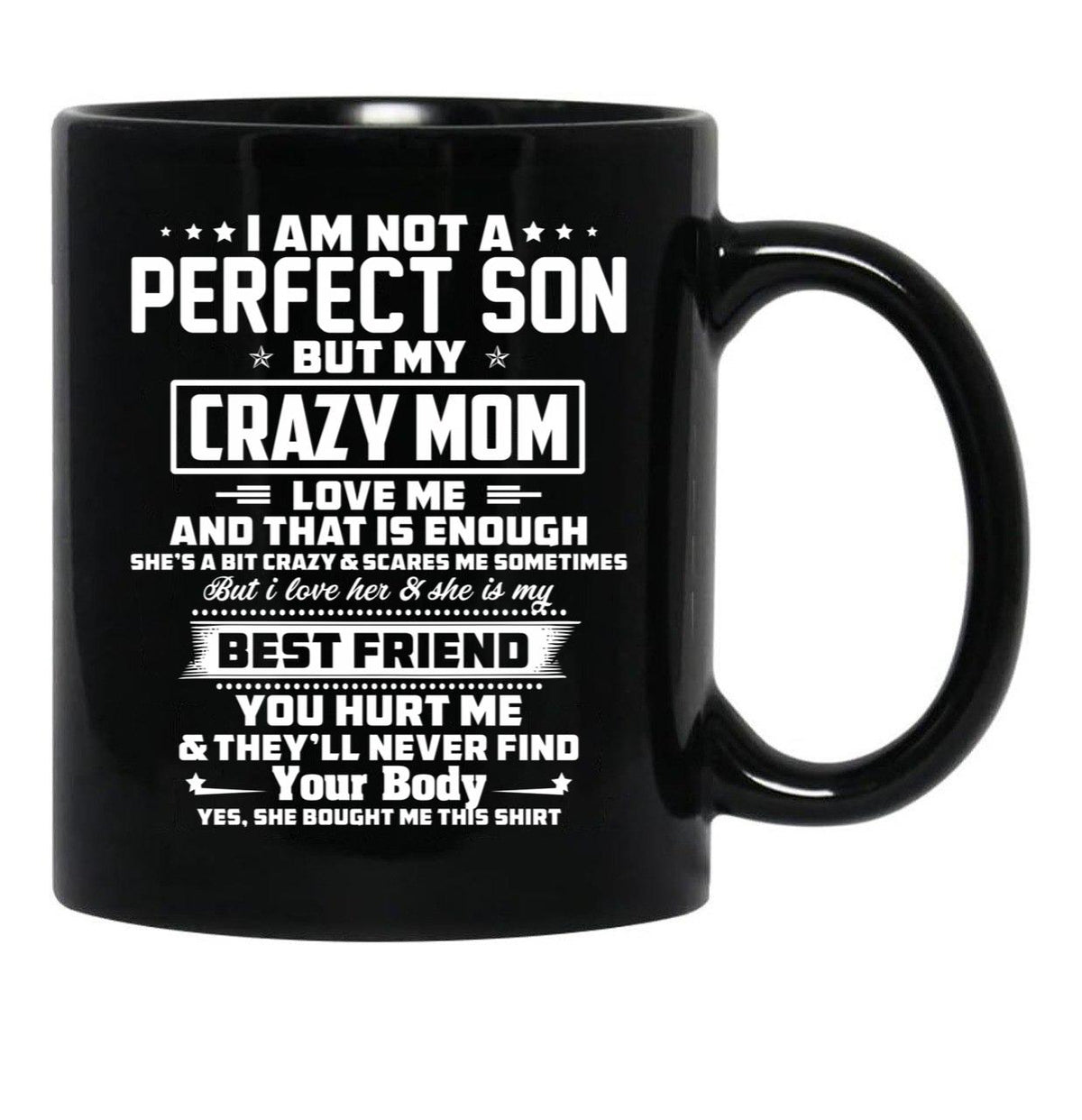 I Am Not A Perfect Son But My Crazy Mom Love Me And That Is Enough Black Gift Coffee Mug - Black