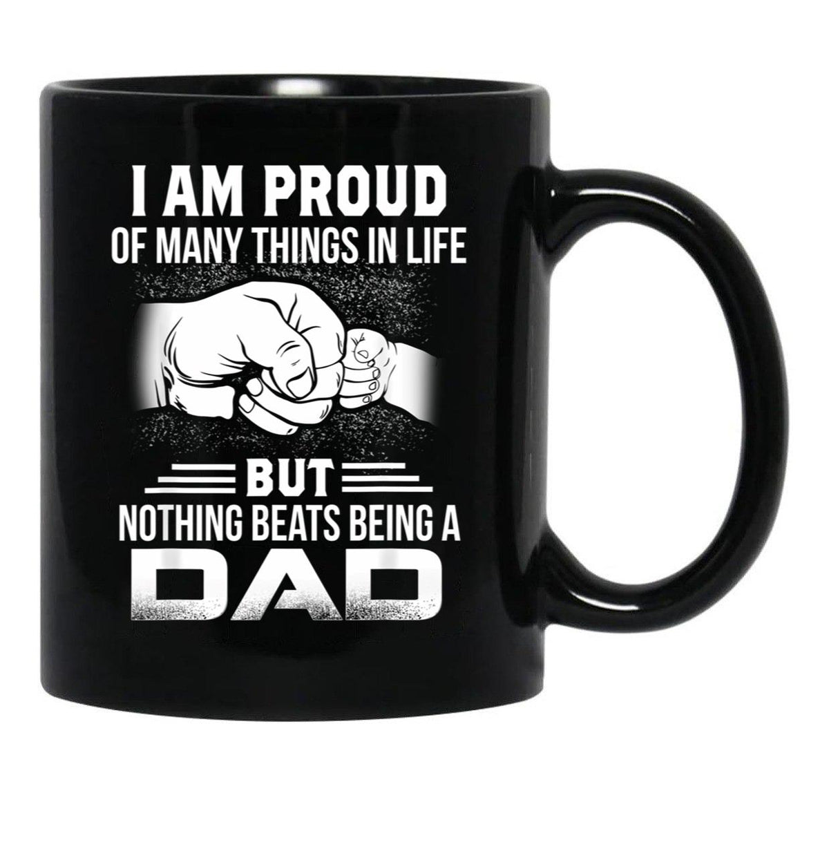 I Am Proud Of Many Things In Life Being A Dad Black Gift Coffee Mug - Black
