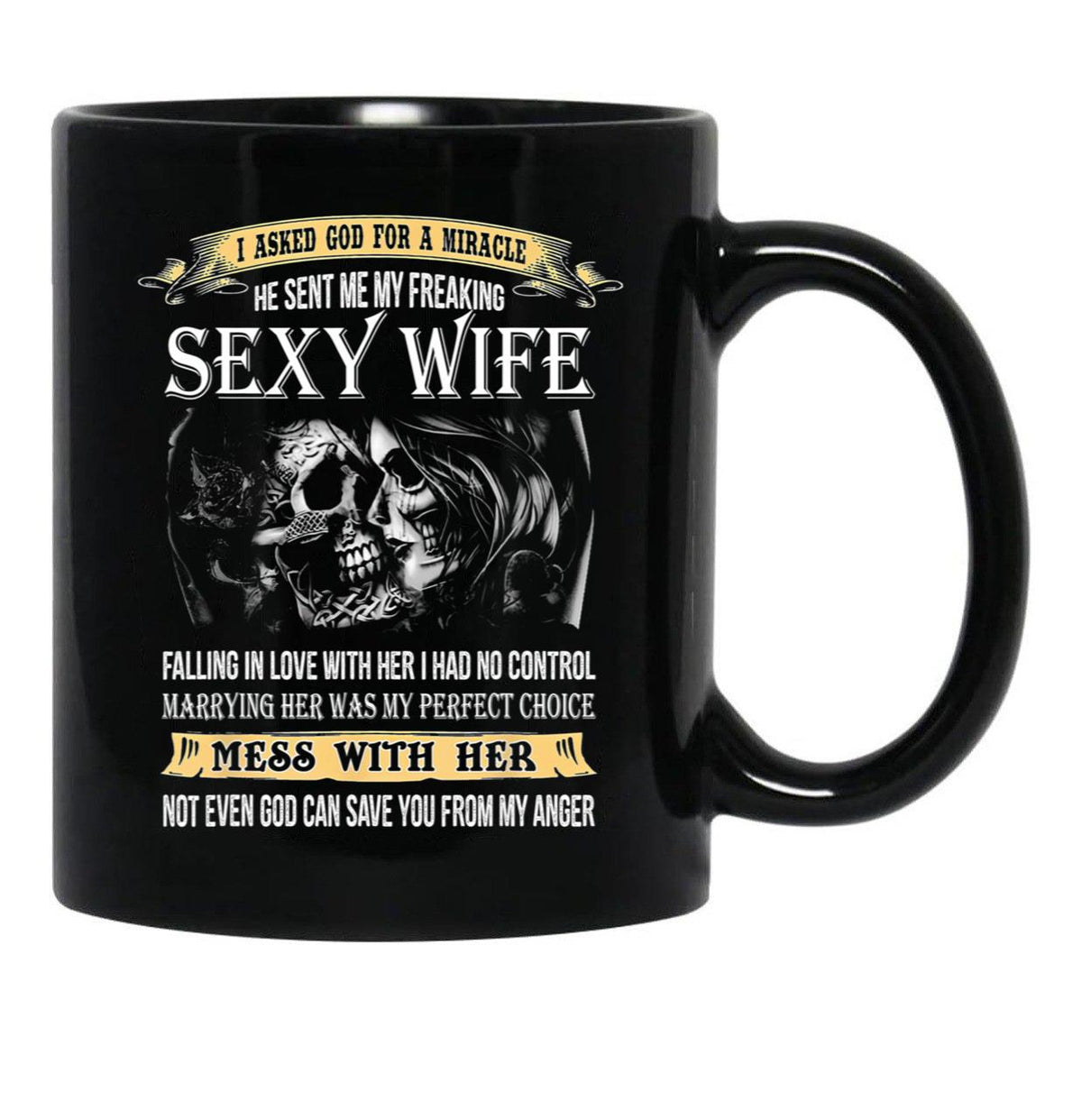 I Asked God For A Miracle He Sent Me My Freaking Sexy Wife Black Coffee Mug, Gift Coffee Mug - Black