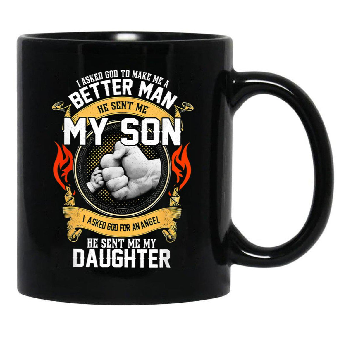 I Asked God To Make Me A Better Man He Sent Me My Son Black Gift Coffee Mug - Black