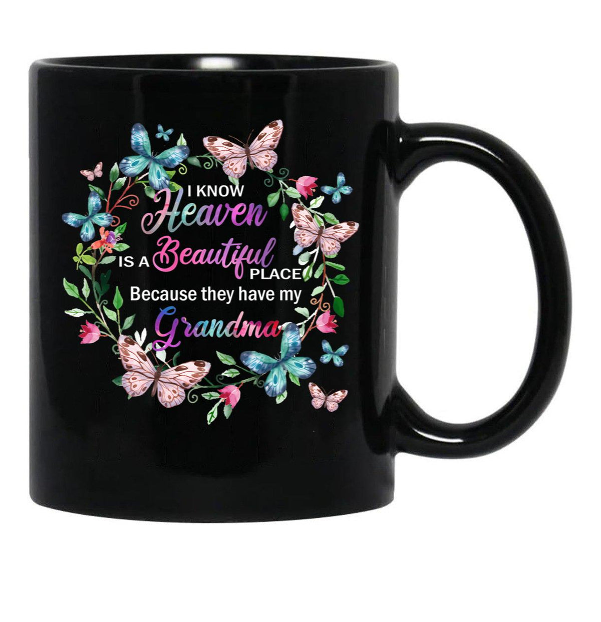 I Know Heaven Is A Beautiful Place Because They Have Have Grandma T-Shirt Black Coffee Mug - Black