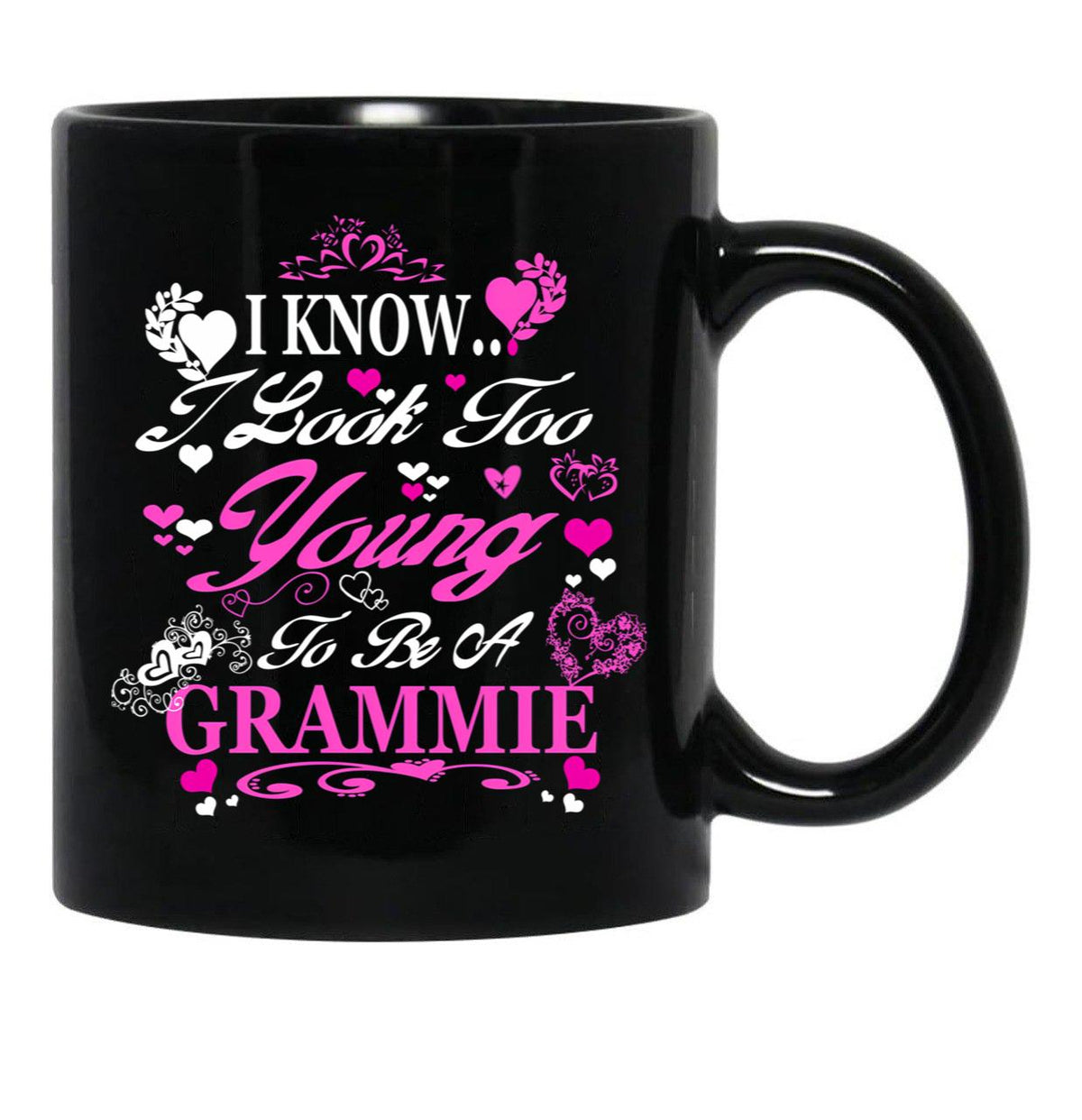 I Know I Look Too Young To Be A Grammie Black Gift Coffee Mug - Black