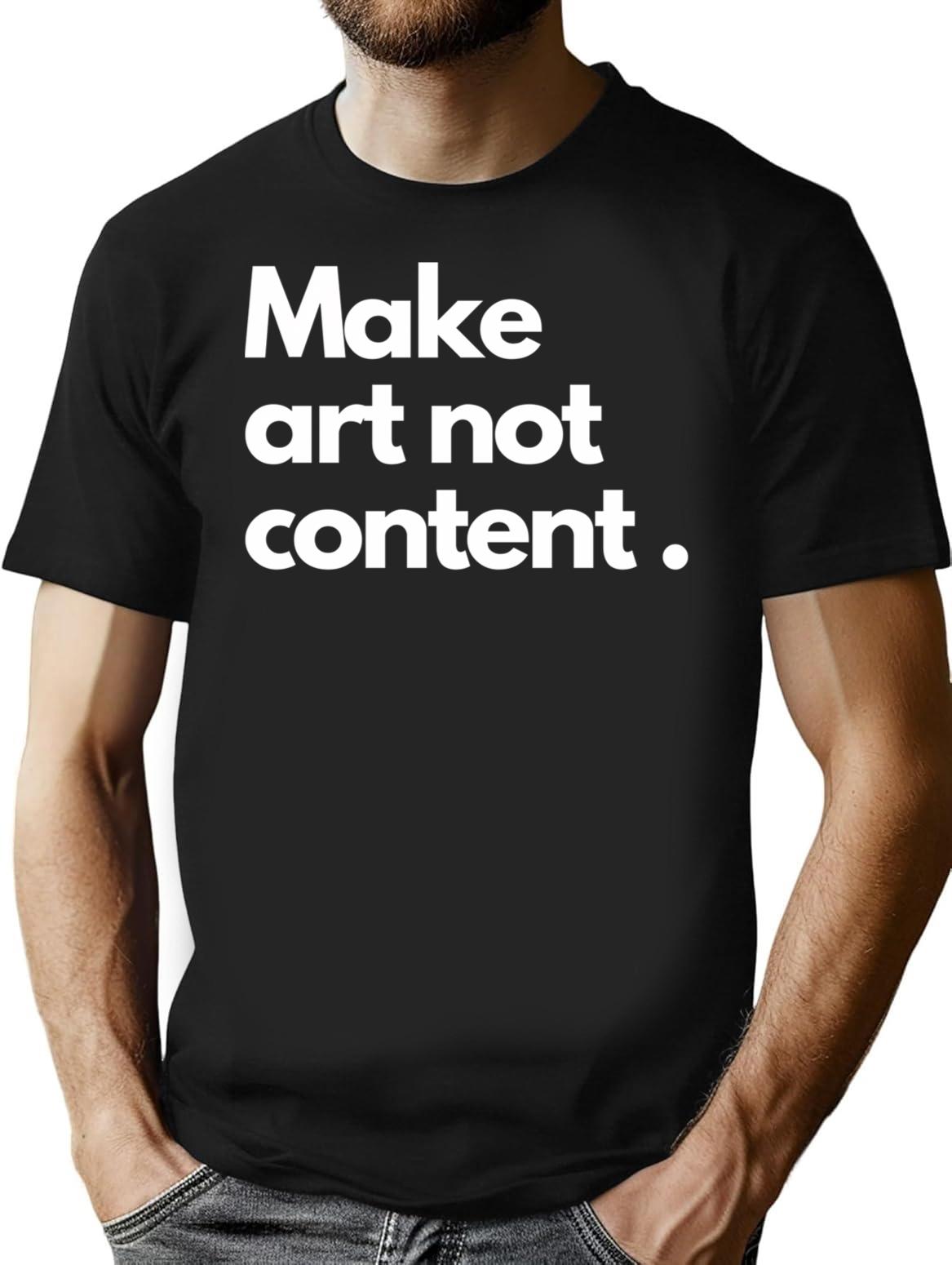 Make Art Not Content Essentiel T-Shirt Minimalist Graphic T-Shirt - Unisex Streetwear Tee - Black