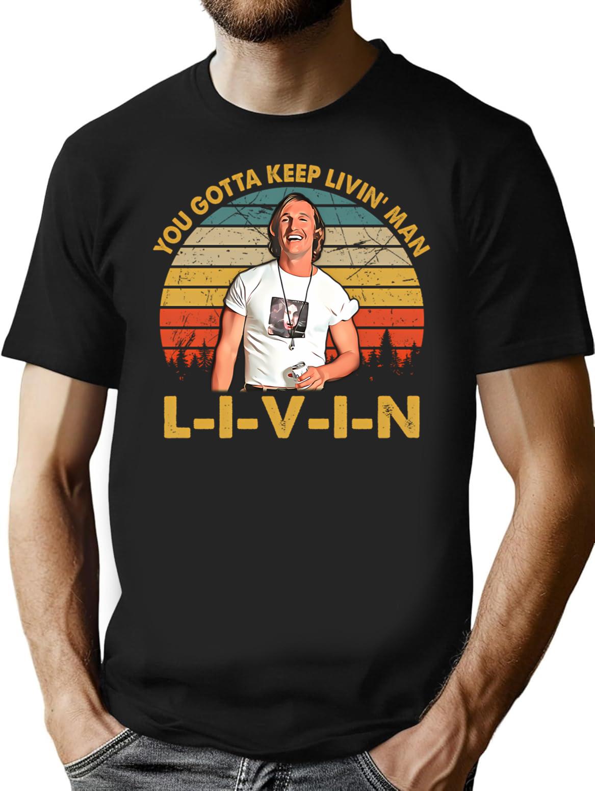 Men Vintage You Just Gotta Keep Livin Man Minimalist Graphic T-Shirt - Unisex Streetwear Tee - Black