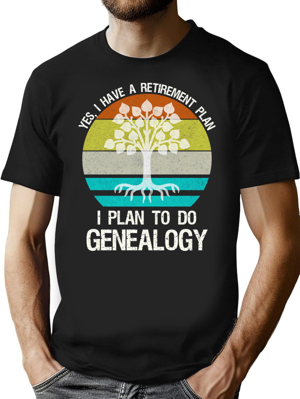 Yes I Have A Retirement Plan. I Plan To Do Genealogy Minimalist Graphic T-Shirt - Unisex Streetwear Tee - Black