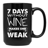 7 Days Without Wine Makes One Weak Black Coffee Mug, Gift Coffee Mug - Black