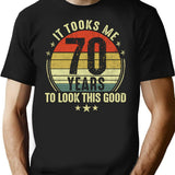 70Th Birthday Gift - It Took Me 70 Years To Look This Good (2) Minimalist Graphic T-Shirt - Unisex Streetwear Tee - Black