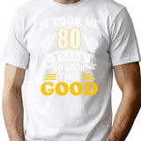 80Th Birthday Gift Took Me 80 Years 80 Year Old Tees Minimalist Graphic T-Shirt - Unisex Streetwear Tee - White