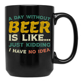 A Day Without Beer Black Coffee Mug, Gift Coffee Mug - Black