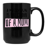 A Messy Bun Is The Crown Of A Mum Black Coffee Mug, Gift Coffee Mug - Black