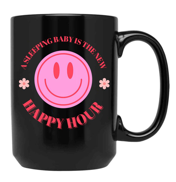 A Sleeping Baby Is The New Happy Hour Black Coffee Mug, Gift Coffee Mug - Black