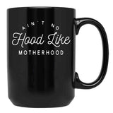 Ain T No Hood Like Motherhood Black Coffee Mug, Gift Coffee Mug - Black
