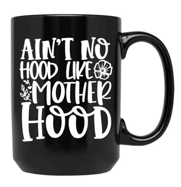 Ain'T No Hood Like Motherhood Black Coffee Mug, Gift Coffee Mug - Black