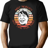 Ain'T Nobody Got Time For That Meme Retro Sunset In Black Minimalist Graphic T-Shirt - Unisex Streetwear Tee - Black