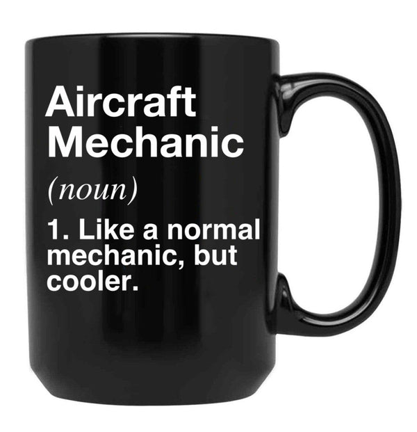 Aircraft Mechanic Defined - Funny Definition Black Coffee Mug, Gift Coffee Mug - Black