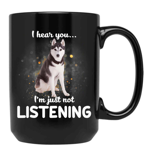Alaskan Husky I Hear You Not Listening Dog Black Coffee Mug, Gift Coffee Mug - Black