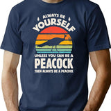 Always Be Yourself Unless You Can Be A Peacock Retro Vintage Minimalist Graphic T-Shirt - Unisex Streetwear Tee - Navy