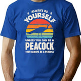 Always Be Yourself Unless You Can Be A Peacock Retro Vintage Minimalist Graphic T-Shirt - Unisex Streetwear Tee - Blue
