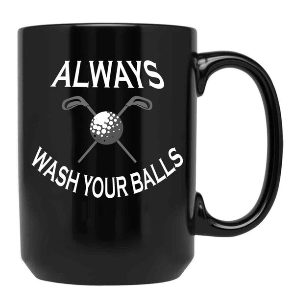 Always Wash Your Balls Black Coffee Mug, Gift Coffee Mug - Black