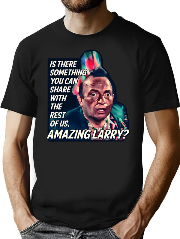 Amazing Larry Quote Vintage Minimalist Graphic T-Shirt - Unisex Streetwear Tee - Black