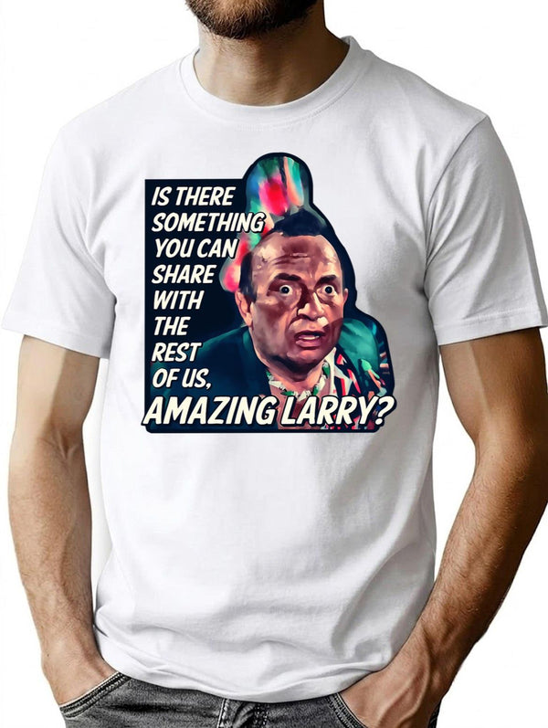 Amazing Larry Quote Vintage Minimalist Graphic T-Shirt - Unisex Streetwear Tee - White