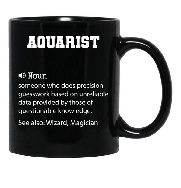 Aquarist Definition Funny Aquarist Quote Cool Gift For Aquarist Lover Black Coffee Mug, Gift Coffee Mug - Black