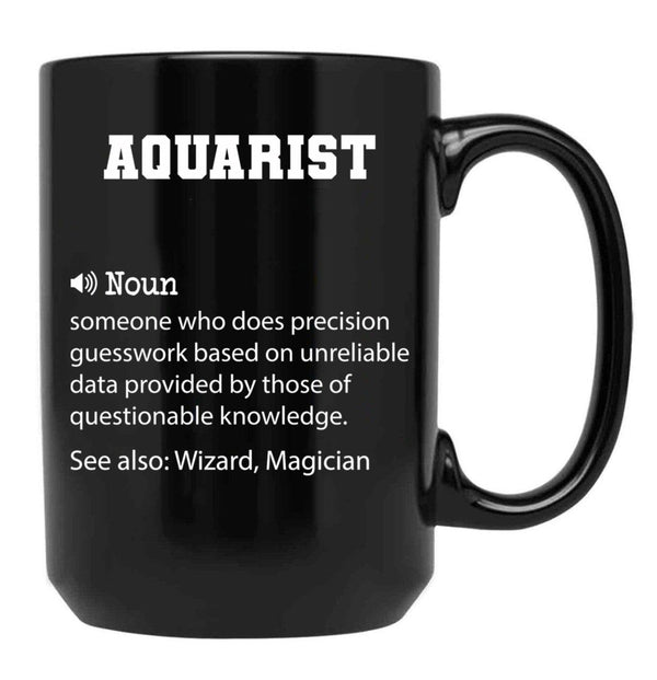 Aquarist Definition Funny Aquarist Quote Cool Gift For Aquarist Lover Black Coffee Mug, Gift Coffee Mug - Black