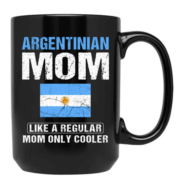 Argentinian Mom Like A Regular Mom Only Cooler Argentina Mom Black Coffee Mug, Gift Coffee Mug - Black