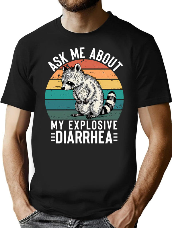 Ask Me About My Explosive Diarrhea Funny Racoon Retro Vintage Humor Sarcastic Minimalist Graphic T-Shirt - Unisex Streetwear Tee - Black