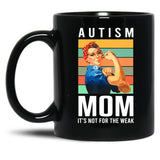 Autism Mom Its Not The Weak Awareness Autism Mom Support Puzzle Funny Black Coffee Mug, Gift Coffee Mug
