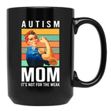 Autism Mom Its Not The Weak Awareness Autism Mom Support Puzzle Funny Black Coffee Mug, Gift Coffee Mug - Black