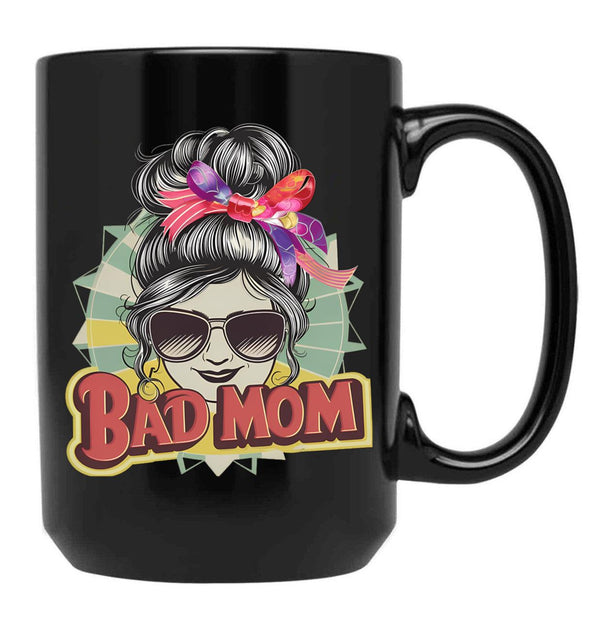 Bad Mom Black Coffee Mug, Gift Coffee Mug - Black