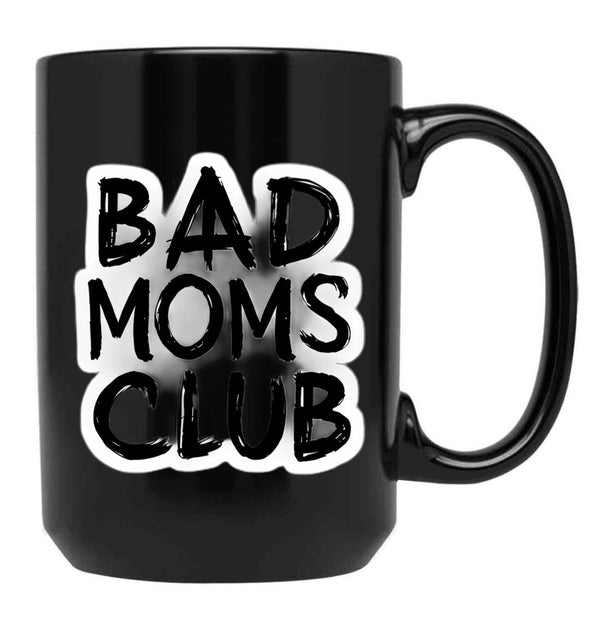 Bad Moms Club Black Coffee Mug, Gift Coffee Mug - Black