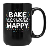 Bake Someone Happy Gift For Baker Lover Mom Baking Mother Black Coffee Mug, Gift Coffee Mug - Black