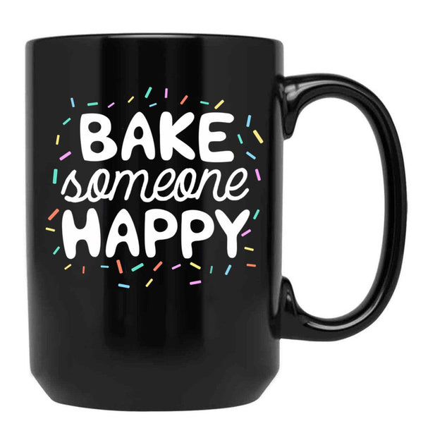 Bake Someone Happy Gift For Baker Lover Mom Baking Mother Black Coffee Mug, Gift Coffee Mug - Black
