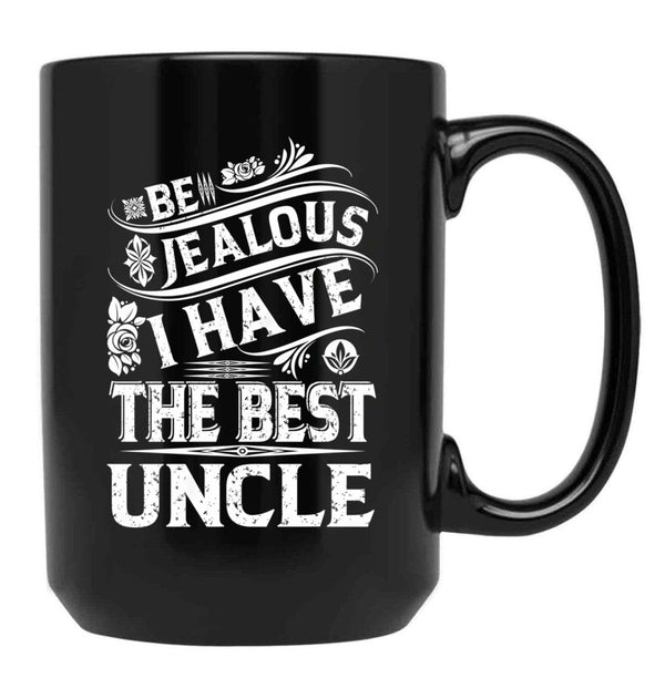 Be Jealous I Have The Best Uncle Funny Family Gift Black Coffee Mug, Gift Coffee Mug - Black