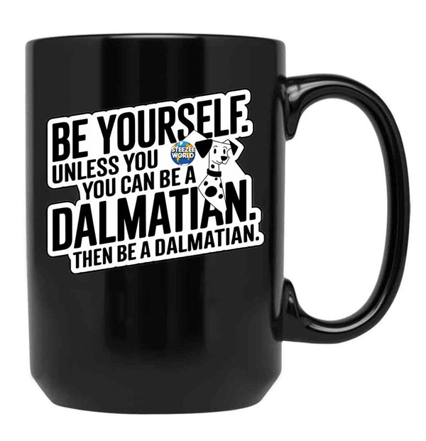 Be Yourself Unless You Can Be A Dalmatian Black Coffee Mug, Gift Coffee Mug - Black