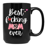 Best Fucking Mom Ever Black Coffee Mug, Gift Coffee Mug - Black