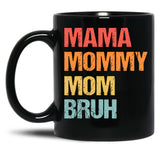 Best Mama Mommy Mom Bruh Mama Mommy Mom Bruh Black Coffee Mug, Gift Coffee Mug