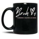 Bruh Formerly Known As Mom Black Coffee Mug, Gift Coffee Mug